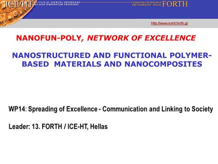 NANOSTRUCTURED AND FUNCTIONAL POLYMER- BASED MATERIALS AND NANOCOMPOSITES NANOFUN-POLY, NETWORK OF EXCELLENCE WP14 : Spreading of Excellence - Communication.