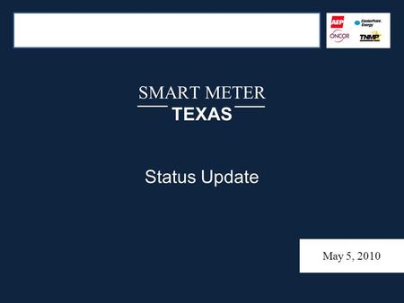 SMART METER TEXAS Status Update May 5, 2010. AGENDA Release 1 Smart Meter Texas Online Portal Update – SMT Solution Update – Registration Statistics –