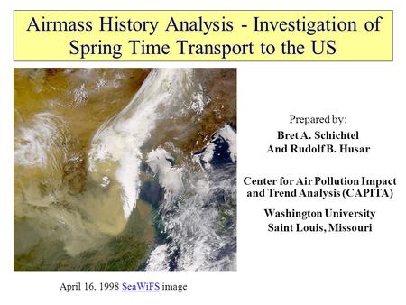 Airmass History Analysis - Investigation of Spring Time Transport to the US Prepared by: Bret A. Schichtel And Rudolf B. Husar Center for Air Pollution.