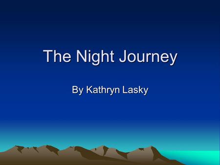 The Night Journey By Kathryn Lasky. Word Knowledge LambentLuminousstonyinexorable Shortsharpshutterssheer Cacklechickencluckingthickness.