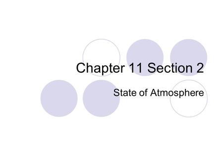 Chapter 11 Section 2 State of Atmosphere. Temperature vs. Heat Temperature: measures the movement of molecules  Faster = Warmer  Slower = Colder  Measured.
