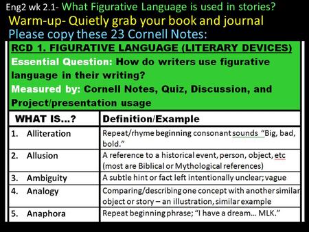 Eng2 wk 2.1- What Figurative Language is used in stories? Warm-up- Quietly grab your book and journal Please copy these 23 Cornell Notes: