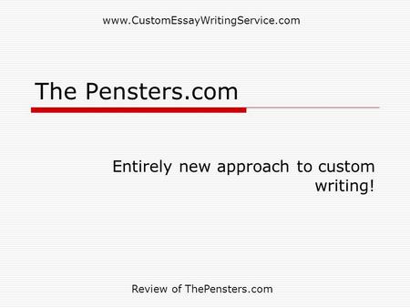 The Pensters.com Entirely new approach to custom writing! www.CustomEssayWritingService.com Review of ThePensters.com.