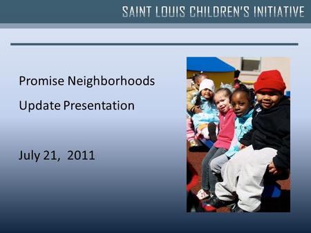 Promise Neighborhoods Update Presentation July 21, 2011.