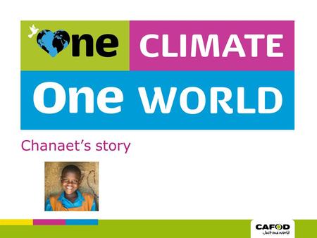 Chanaet’s story. Chanaet is 11 years old. She lives in Kenya with her family.