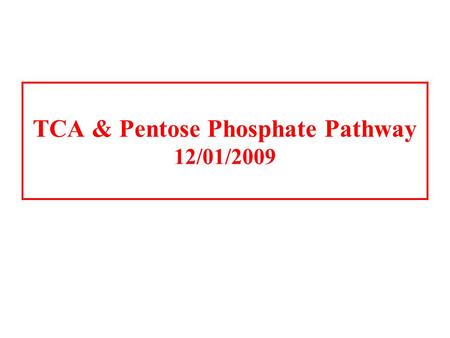 TCA & Pentose Phosphate Pathway 12/01/2009. Citrate Synthase.