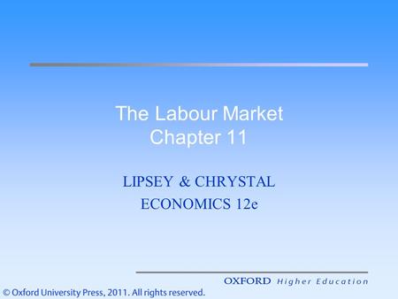The Labour Market Chapter 11 LIPSEY & CHRYSTAL ECONOMICS 12e.