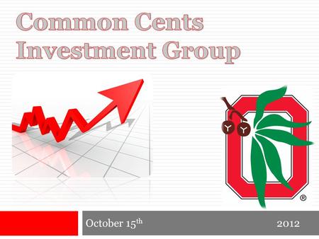 October 15 th 2012. Common Cents Investment Group October, 2012 Agenda  FX on Investopedia  Today in the market  Technical Analysis – Part II  Pick.