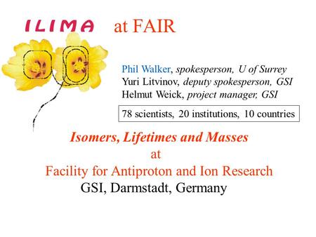 ILIMA at FAIR Isomers, Lifetimes and Masses at