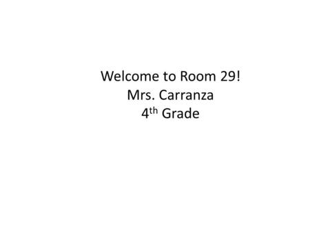 Welcome to Room 29! Mrs. Carranza 4 th Grade. Spelling Spelling: Choose 5 out of the 9 activities. Record each activity on the spelling log and have your.