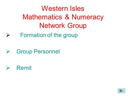 Western Isles Mathematics & Numeracy Network Group  Formation of the group  Group Personnel  Remit.