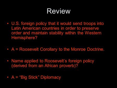 Review U.S. foreign policy that it would send troops into Latin American countries in order to preserve order and maintain stability within the Western.