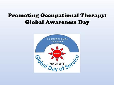 Promoting Occupational Therapy: Global Awareness Day.