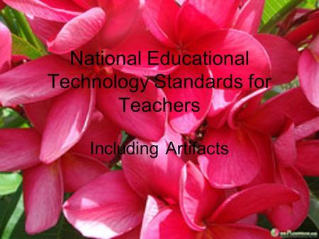 National Educational Technology Standards for Teachers Including Artifacts.