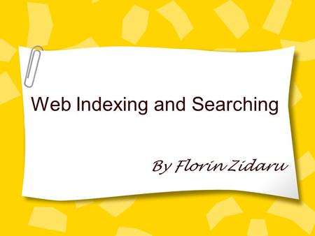 Web Indexing and Searching By Florin Zidaru. Outline Web Indexing and Searching Overview Swish-e: overview and features Swish-e: set-up Swish-e: demo.