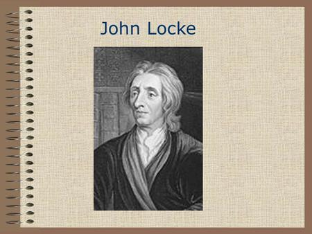 John Locke. “The state of nature has a law of nature to govern it, which treats everyone equally…[B]eing equal and independent, no one ought to harm.