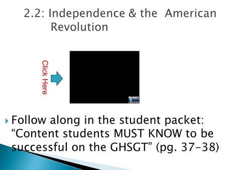 2.2: Independence & the American Revolution  Follow along in the student packet: “Content students MUST KNOW to be successful on the GHSGT” (pg. 37-38)