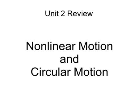 Nonlinear Motion and Circular Motion