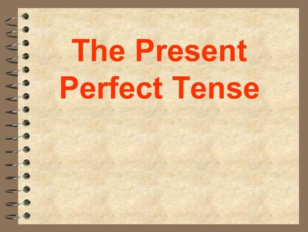The Present Perfect Tense They have played tennis.