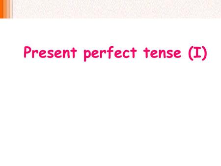 Present perfect tense (I). Present perfect tense  We form the present perfect tense with have/has + past participle. I You We They the milk. havedrunk.