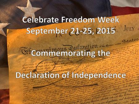 CELEBRATE FREEDOM WEEK Commemorating the Declaration of Independence