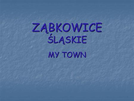 ZĄBKOWICE ŚLĄSKIE MY TOWN. Ząbkowice Śląskie (German: Frankenstein in Schlesien) is a town with 14,986 inhabitants ( 2007), in Lower Silesian Voivodeship,