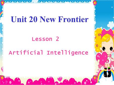 Lesson 2 Artificial Intelligence Unit 20 New Frontier.