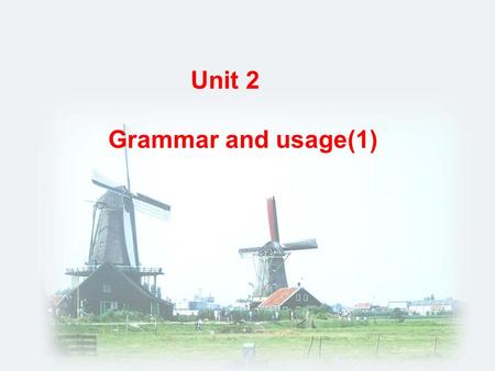 Unit 2 Grammar and usage(1) 1. Where does a person come from? This will affect their style of speech. = Where a person comes from will affect their style.