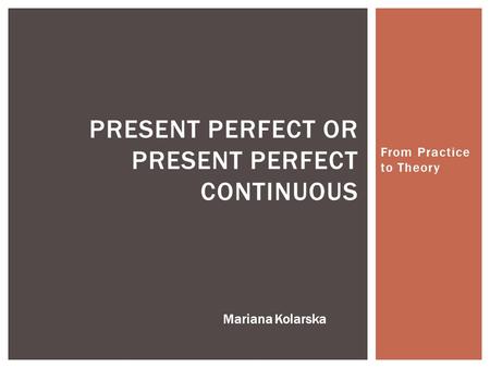Present perfect or present perfect continuous