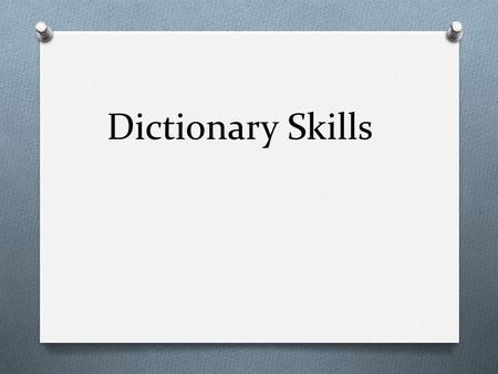 Dictionary Skills. Course syllabus for Dictionary Skills 1. Faculty member information: Name of faculty member: Ms. Ola Alarjani. * Send me an email before.