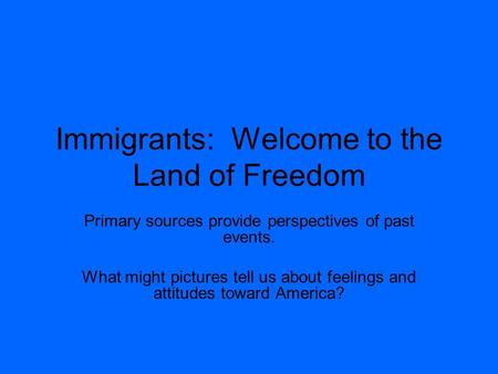 Immigrants: Welcome to the Land of Freedom