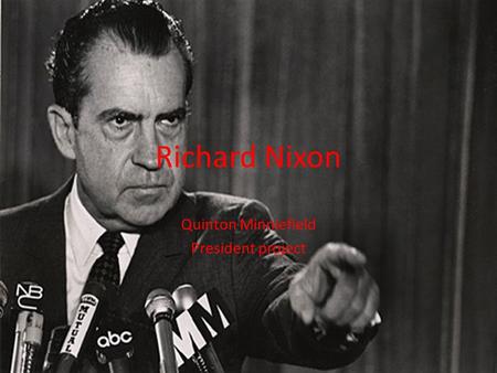 Richard Nixon Quinton Minniefield President project.