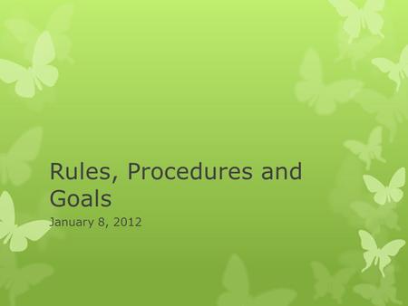 Rules, Procedures and Goals January 8, 2012. Capitalization Rules  Capitalize all proper nouns.  Example: Please walk to the office with John. We will.