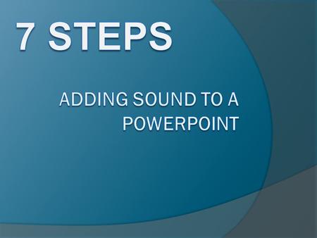 Adding Sound to a PowerPoint When adding sound to a power point it is best to determine what kind of sound you will need to insert into your presentation.