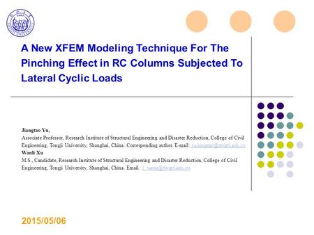 A New XFEM Modeling Technique For The Pinching Effect in RC Columns Subjected To Lateral Cyclic Loads Jiangtao Yu, Associate Professor, Research Institute.
