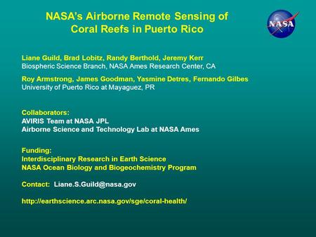 Liane Guild, Brad Lobitz, Randy Berthold, Jeremy Kerr Biospheric Science Branch, NASA Ames Research Center, CA Roy Armstrong, James Goodman, Yasmine Detres,