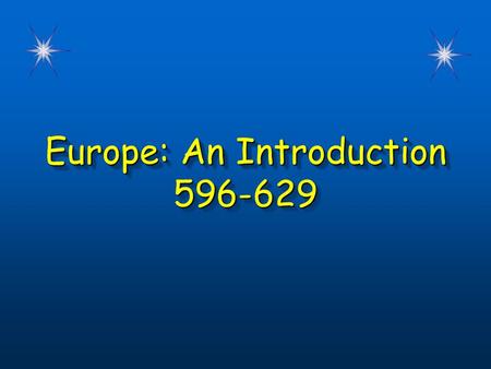 Europe: An Introduction 596-629 596-629. Chapter 6, Lesson 1 Lesson Overview  ID geographic locations of major nations of Europe  Provide examples of.