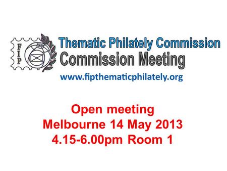 Open meeting Melbourne 14 May 2013 4.15-6.00pm Room 1.