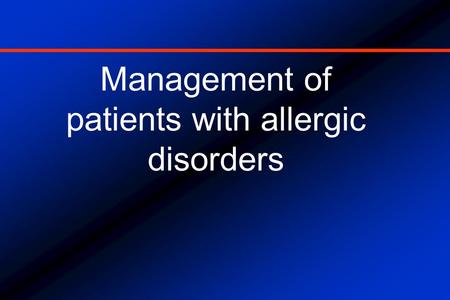 Management of patients with allergic disorders. ASTHMA MANAGEMENT.