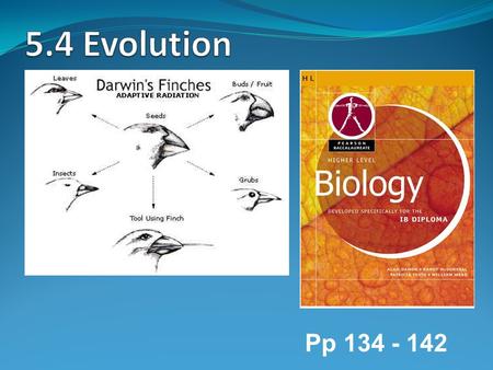 Pp 134 - 142. Define evolution. Evolution is the cumulative change in the heritable characteristics of a population over time. Not only does species evolve.