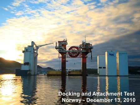 1 HiLoad during DP Operation – November 2010 Docking and Attachment Test Norway - December 13, 2010.