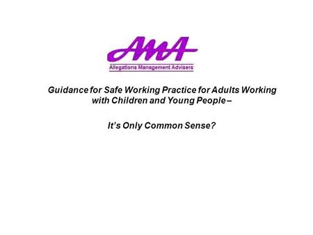 Guidance for Safe Working Practice for Adults Working with Children and Young People – It’s Only Common Sense?