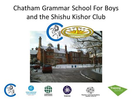 Chatham Grammar School For Boys and the Shishu Kishor Club.
