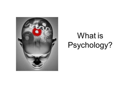 What is Psychology?. Definitions? Psychology is the scientific study of mind and behaviour.