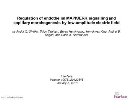 Regulation of endothelial MAPK/ERK signalling and capillary morphogenesis by low-amplitude electric field by Abdul Q. Sheikh, Toloo Taghian, Bryan Hemingway,