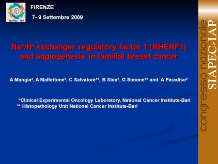 Na + /H + exchanger regulatory factor 1 (NHERF1) and angiogenesis in familial breast cancer A Mangia*, A Malfettone*, C Salvatore**, B Stea*, G Simone**