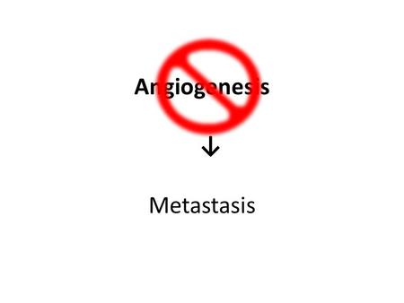 Angiogenesis ↓ Metastasis. Angiogenesis--- The process of developing new blood vessels. Cancer cells (probably like all tissues) secrete substances that.