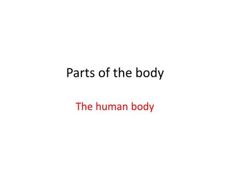Parts of the body The human body. The human face hair ear earlobe chin cheek eye forehead mouth nose.