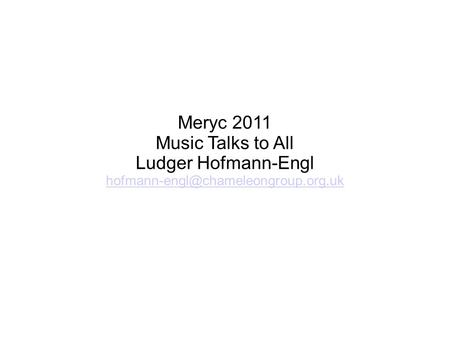 Meryc 2011 Music Talks to All Ludger Hofmann-Engl