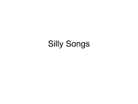 Silly Songs. I want to sing ______ Freeze Monkey’s on the Bed Bingo Number game Alligator and monkey Shapes Song.